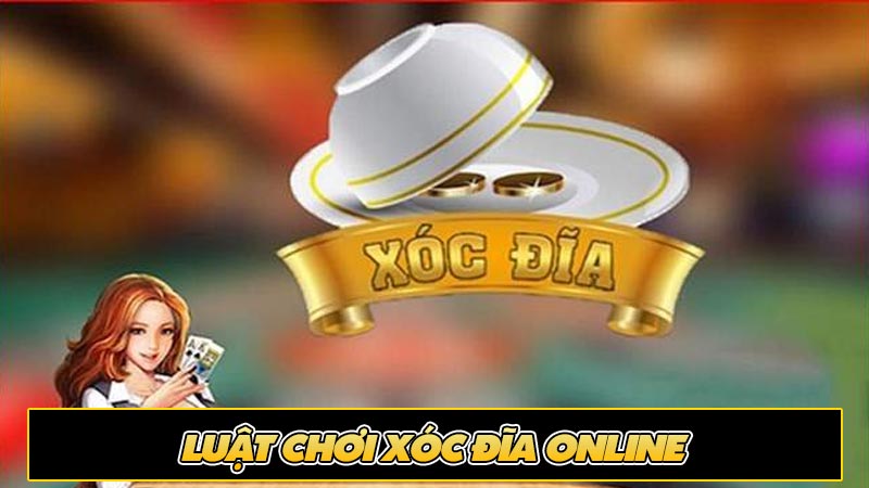 Luật chơi Xóc đĩa online