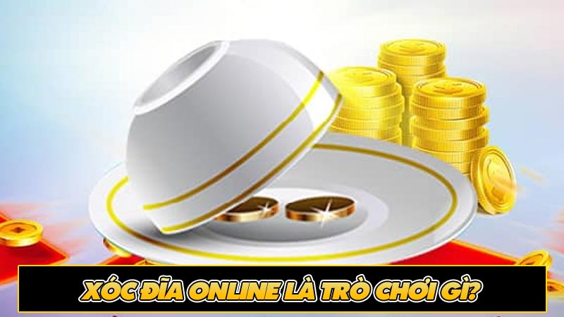 Xóc đĩa online là trò chơi gì?